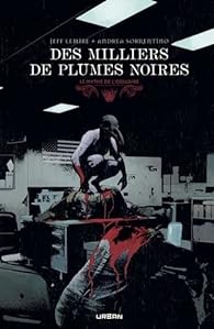 Des Milliers de Plumes Noires, de Jeff&nbsp;Lemire
