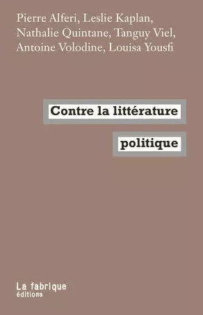 Contre la littérature politique, Alferi, Kaplan, Quintane, Viel, Volodine,&nbsp;Yousfi